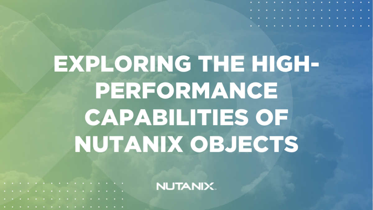 Nutanix.dev - Exploring the High-Performance Capabilities of Nutanix Objects