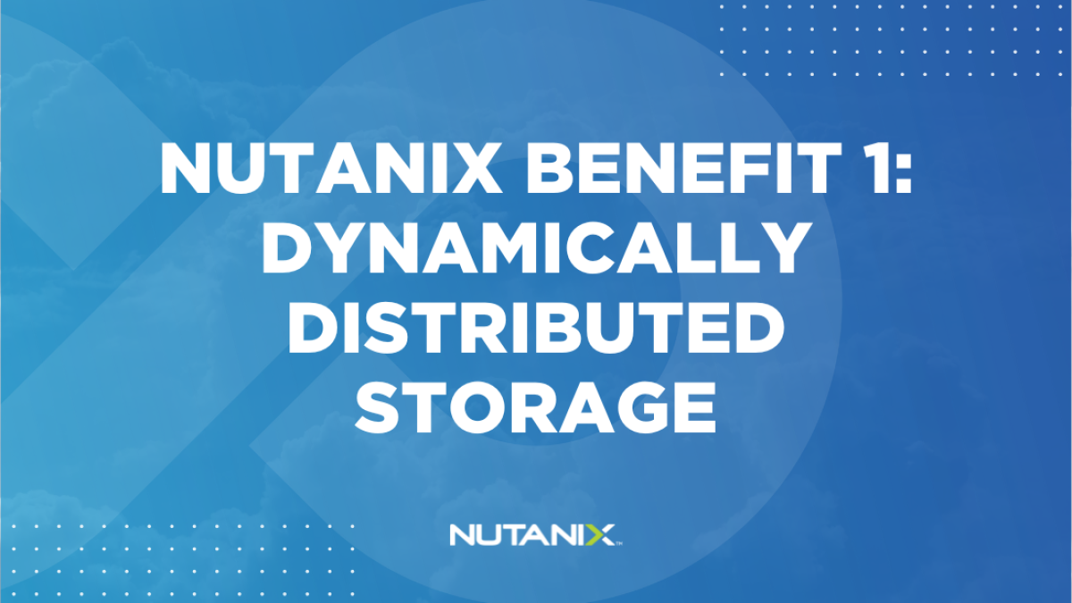 Nutanix.dev - Nutanix Benefit 1 Dynamically Distributed Storage