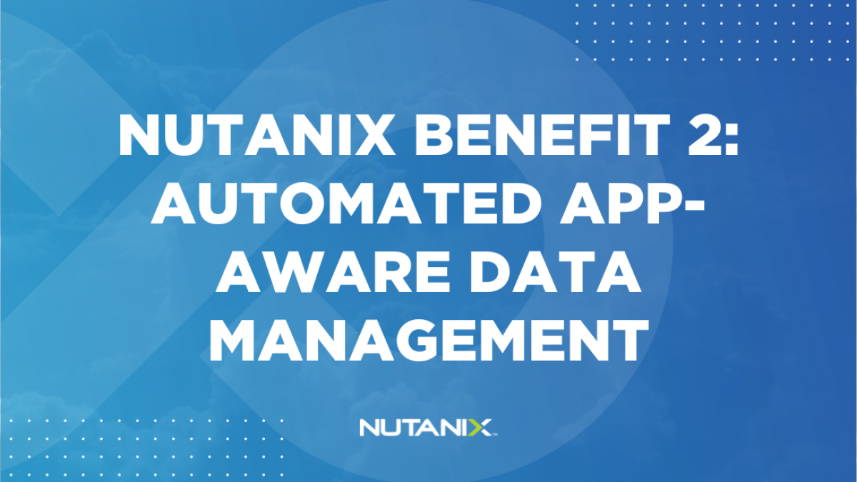 Nutanix.dev - Nutanix Benefit 2 Automated App-Aware Data Management