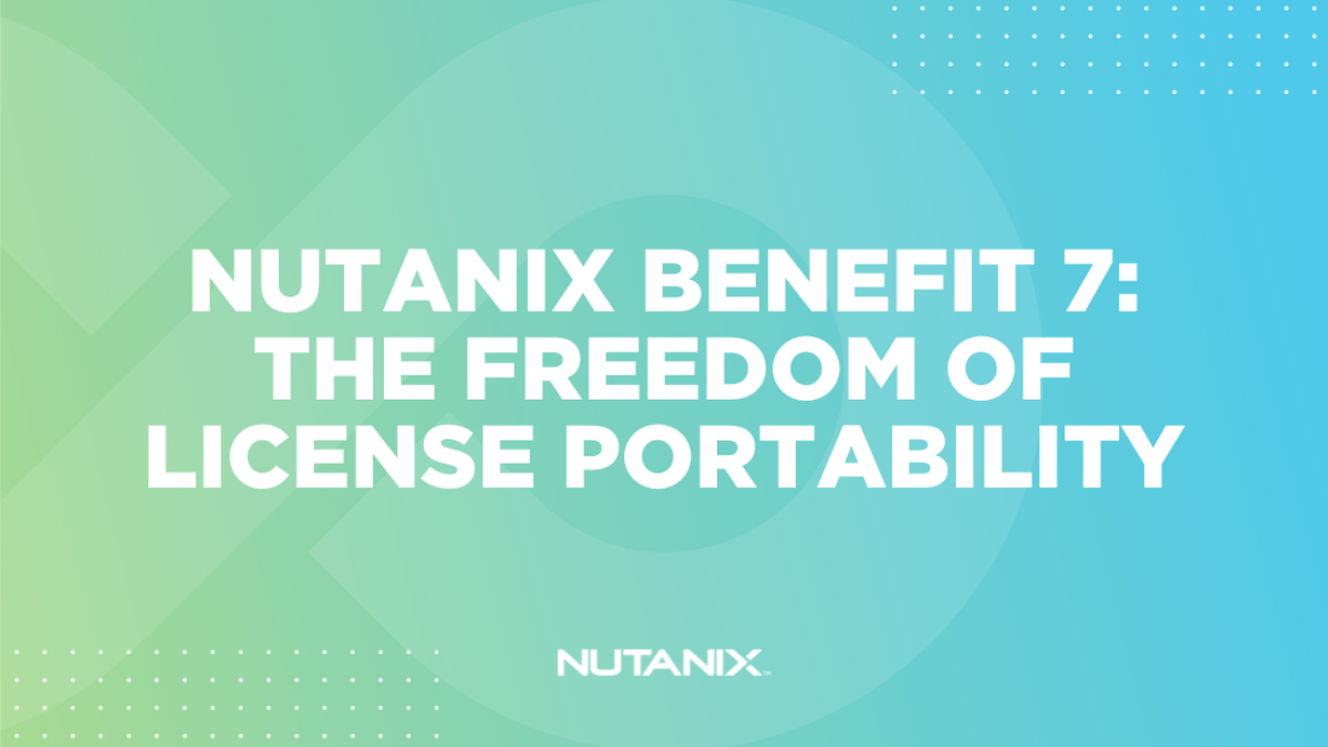 Nutanix.dev - Nutanix Benefit 7 License Portability (1)
