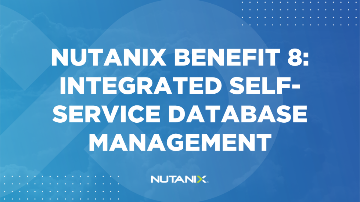 Nutanix.dev - Nutanix Benefit 8 Integrated Self-service Database Management