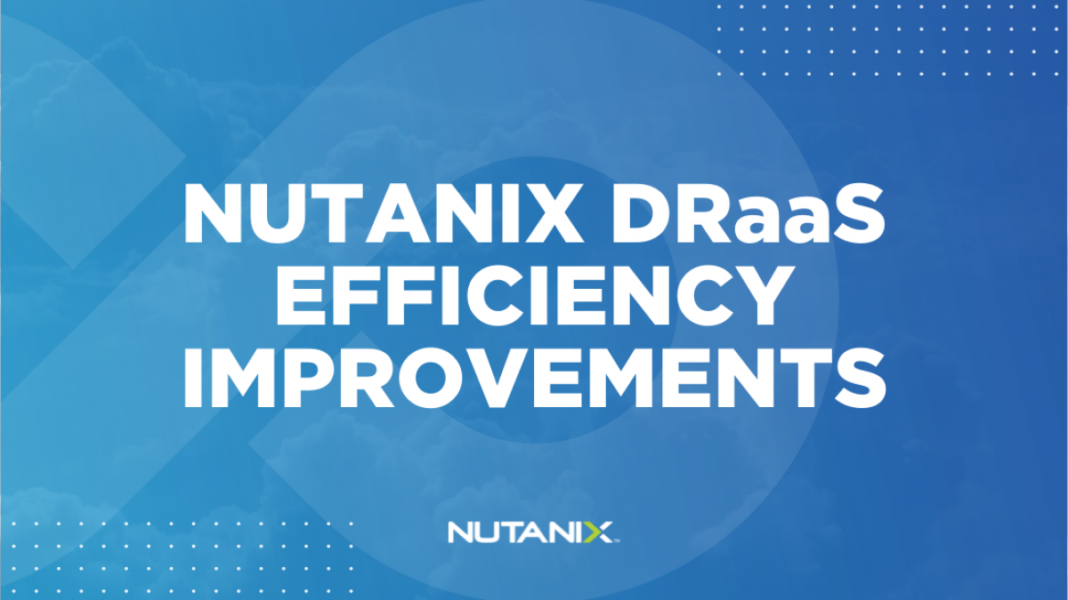 Nutanix.dev - Nutanix DRaaS Efficiency Improvements