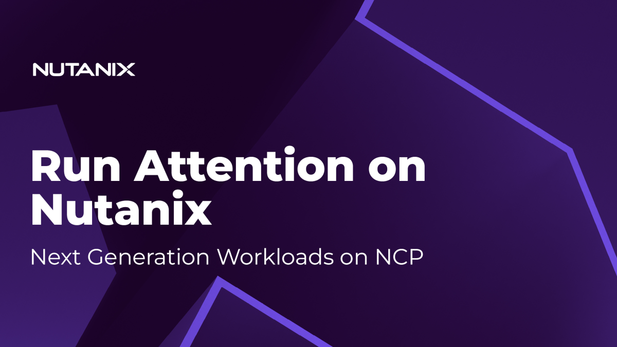 Nutanix.dev-RunAttentiononNutanix