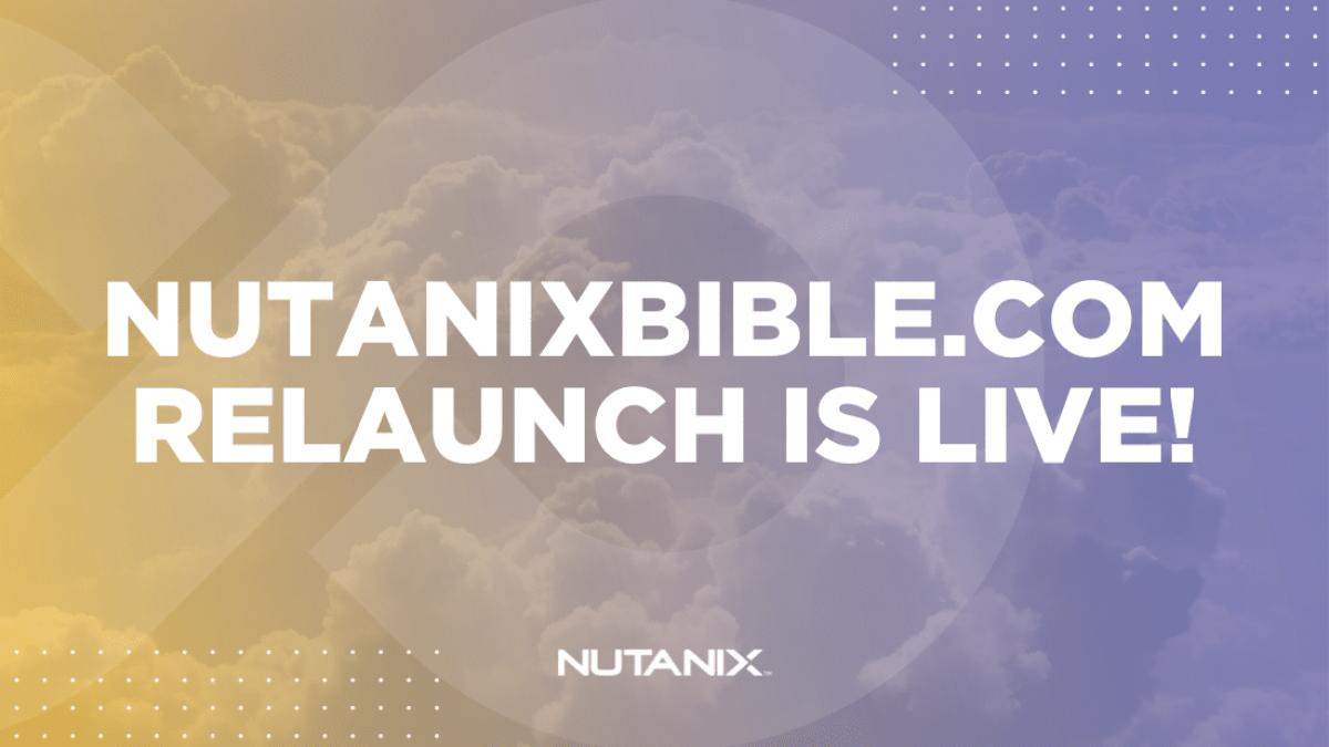 Nutanix.dev - nutanixbible.com Relaunch is Live!