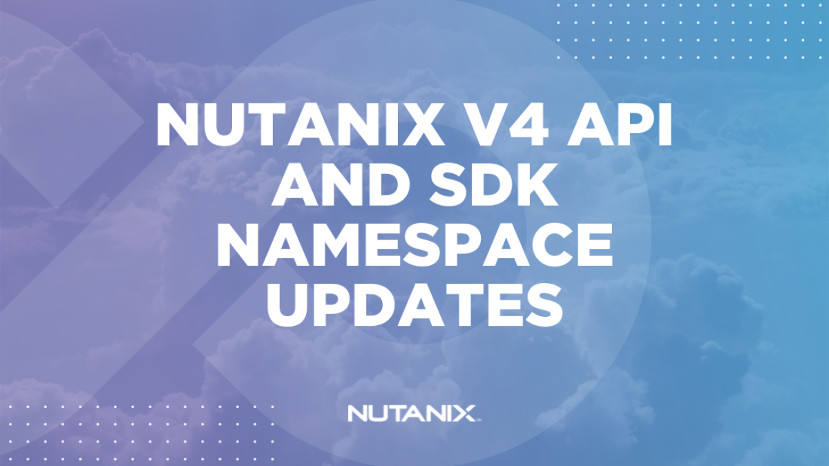 Nutanix.dev - v4 API Namespace Updates