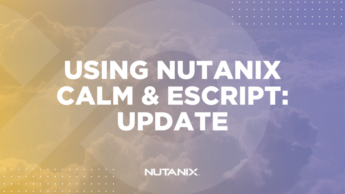 Using Nutanix Calm & eScript Update